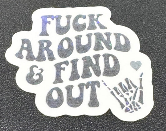 Fuck Around & Find Out Holographic Stickers