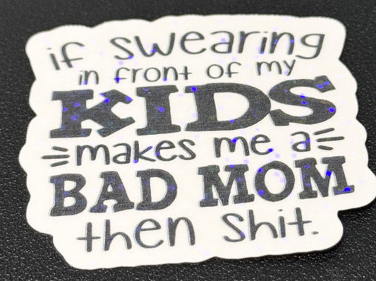 If Swearing in front of my kids ……Holographic Stickers
